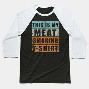 This Is My Meat Smoking Design Baseball T-Shirt